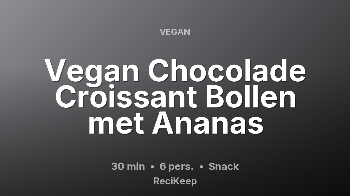 Receptkaart Vegan Chocolade Croissant Bollen met Ananas – Snack