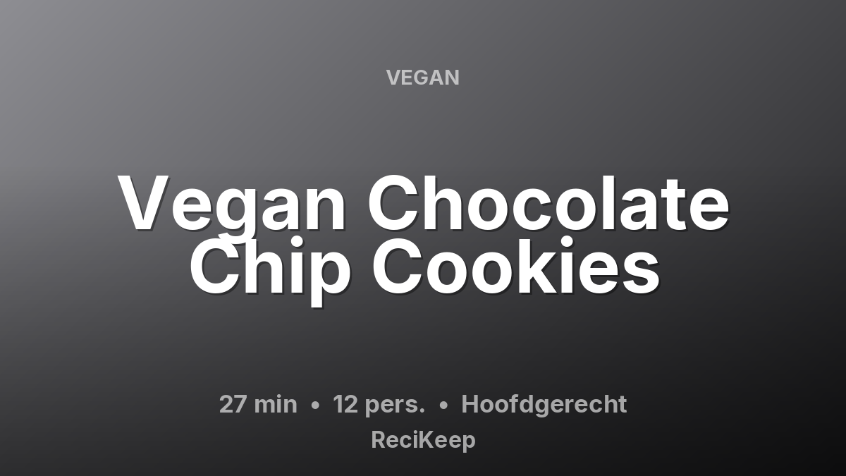 Receptkaart Vegan Chocolate Chip Cookies – Hoofdgerecht