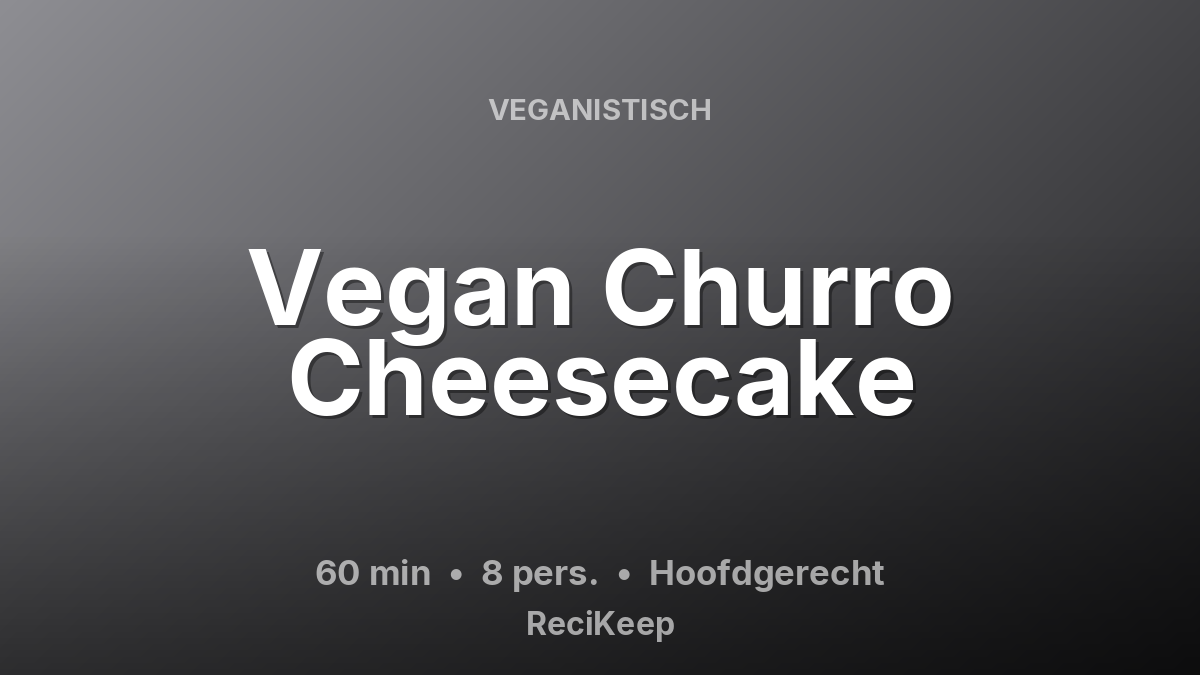 Receptkaart Vegan Churro Cheesecake – Hoofdgerecht