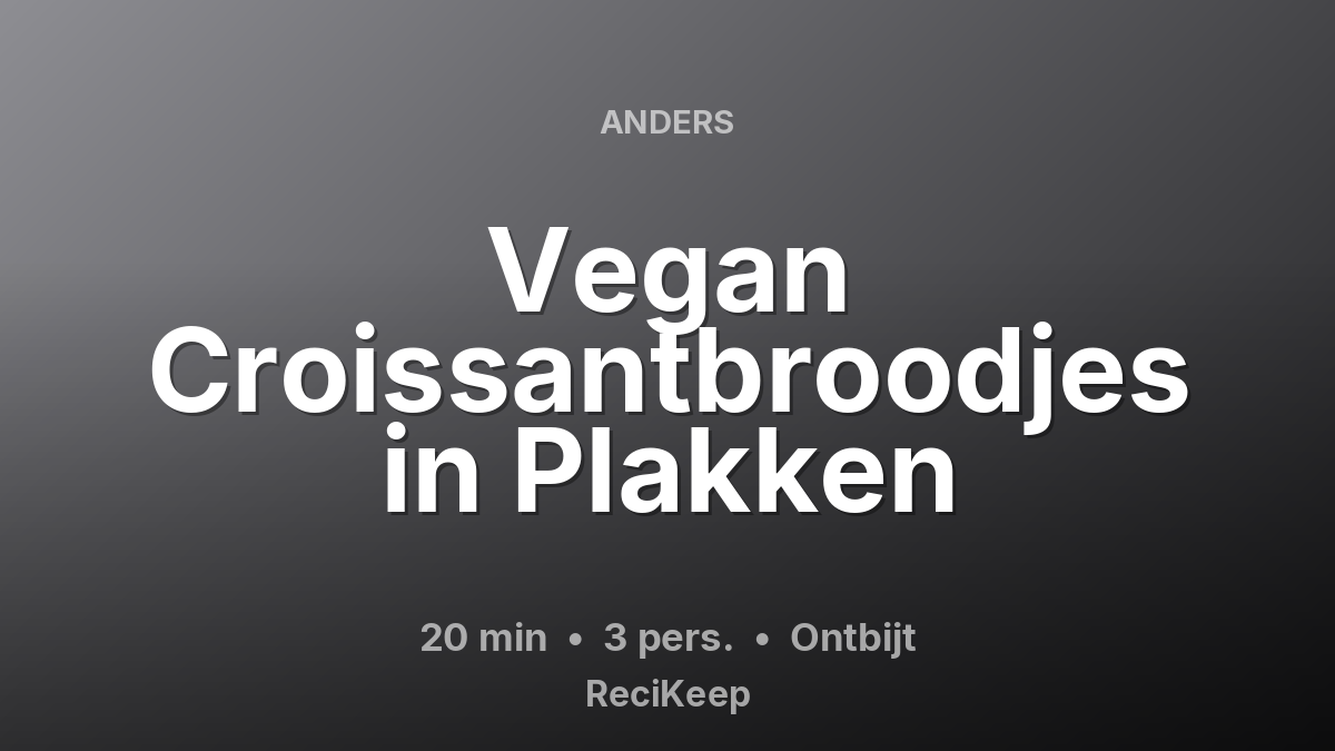 Receptkaart Vegan Croissantbroodjes in Plakken – Ontbijt