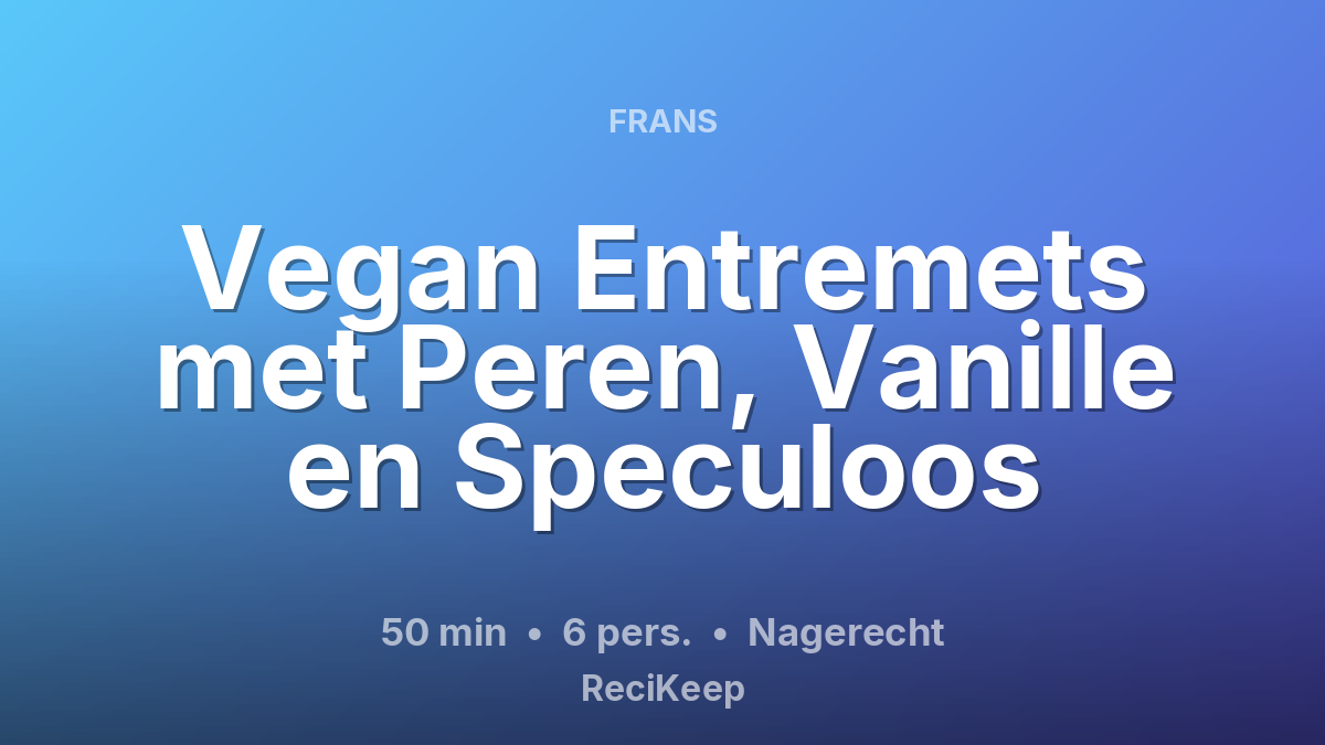 Receptkaart Vegan Entremets met Peren, Vanille en Speculoos – Nagerecht