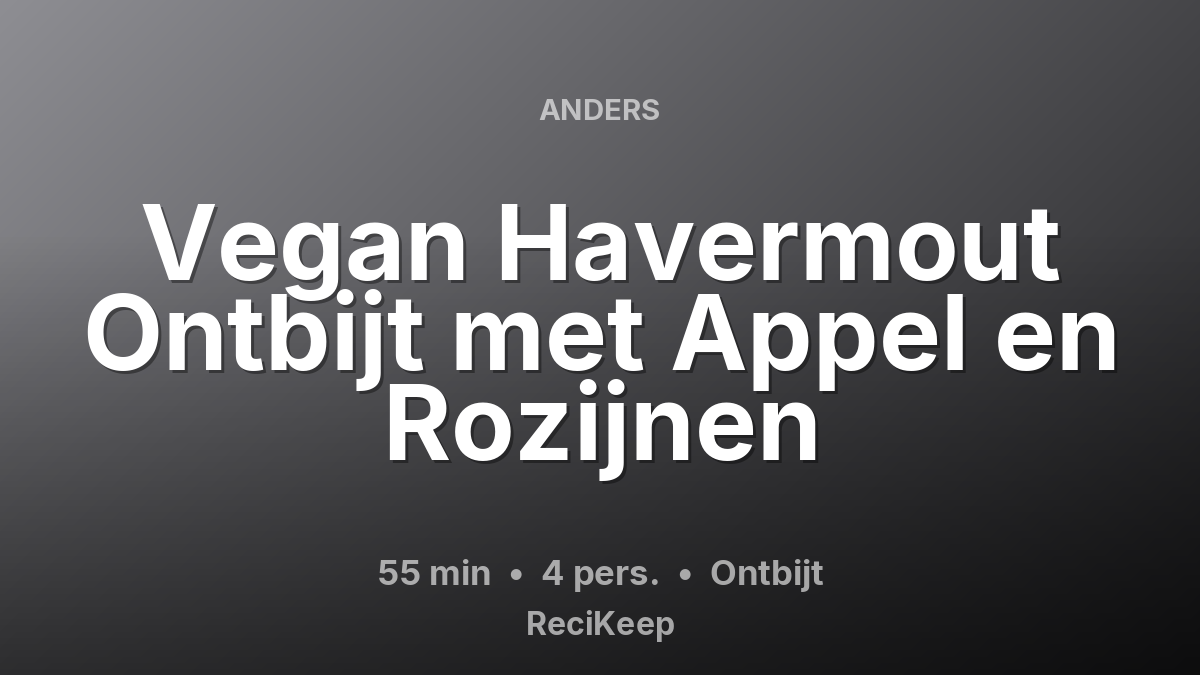 Receptkaart Vegan Havermout Ontbijt met Appel en Rozijnen – Ontbijt