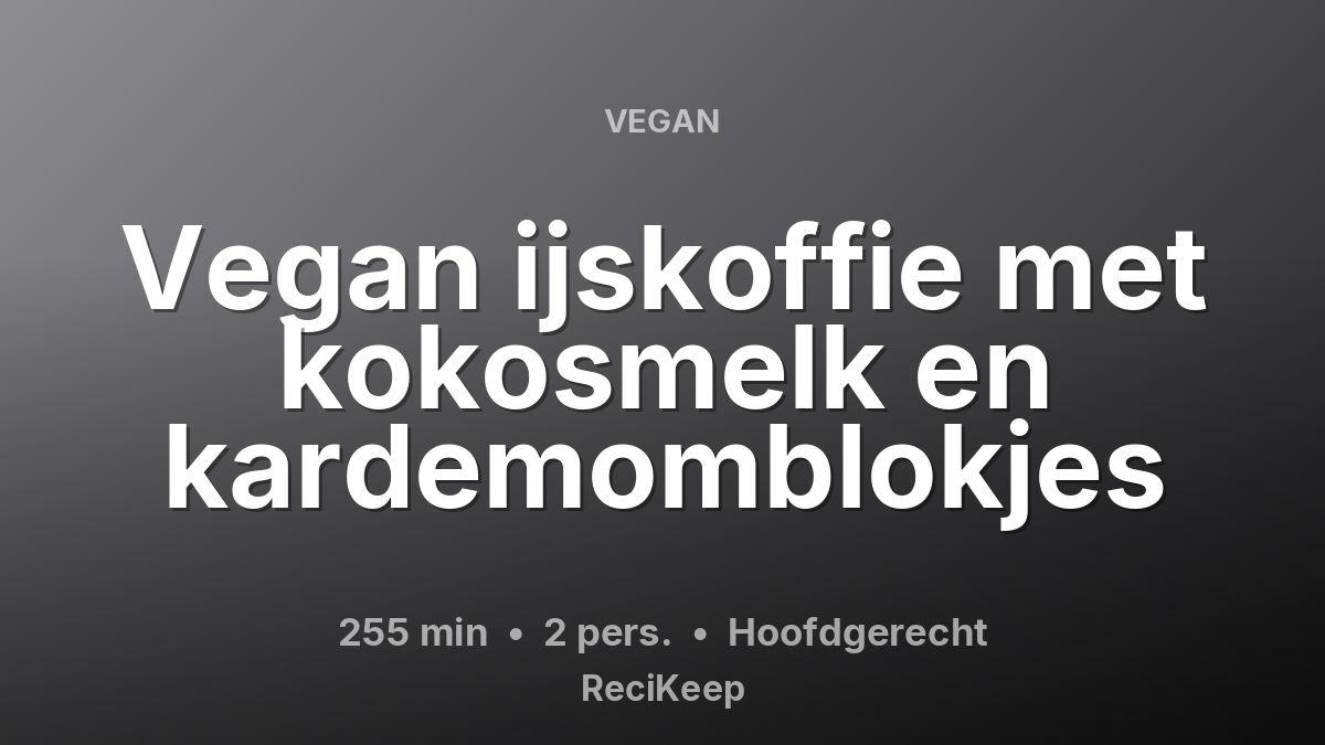 Receptkaart Vegan ijskoffie met kokosmelk en kardemomblokjes – Hoofdgerecht