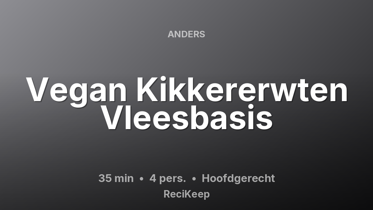 Receptkaart Vegan Kikkererwten Vleesbasis – Hoofdgerecht
