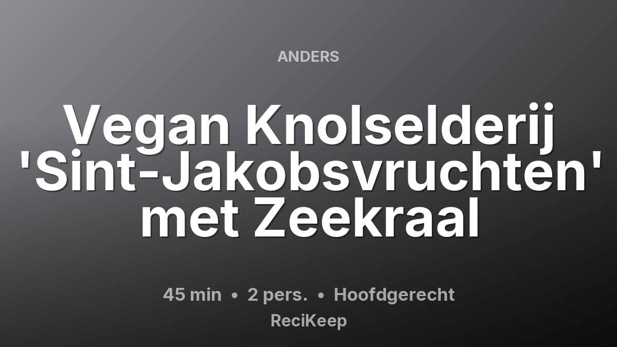 Receptkaart Vegan Knolselderij 'Sint-Jakobsvruchten' met Zeekraal – Hoofdgerecht