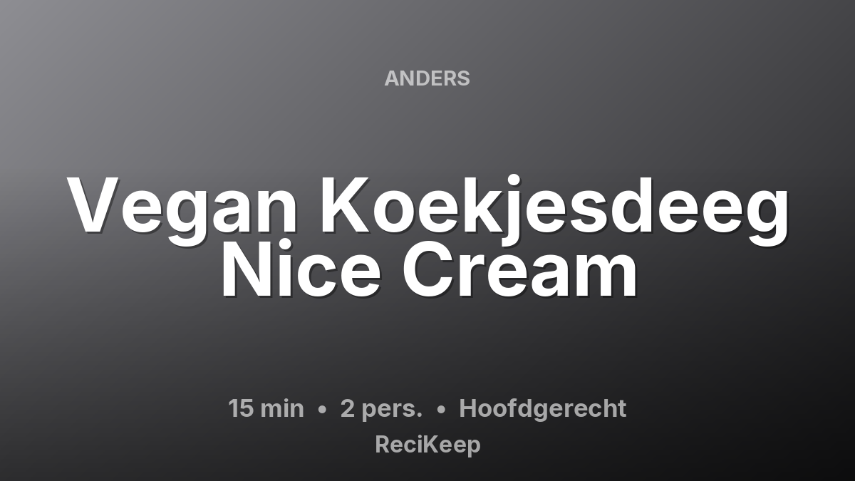 Receptkaart Vegan Koekjesdeeg Nice Cream – Hoofdgerecht