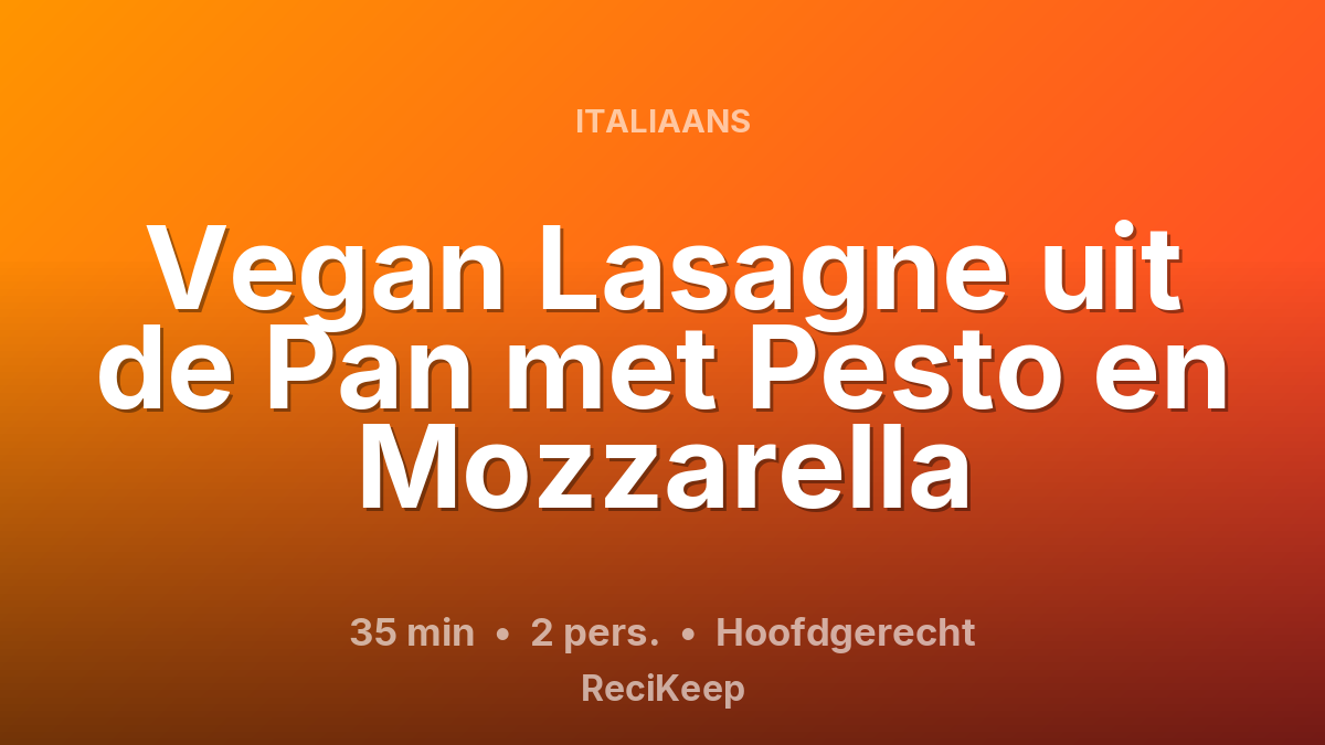 Receptkaart Vegan Lasagne uit de Pan met Pesto en Mozzarella – Hoofdgerecht