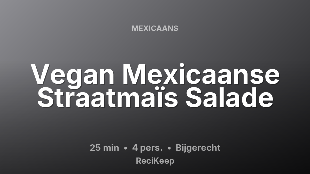 Receptkaart Vegan Mexicaanse Straatmaïs Salade – Bijgerecht