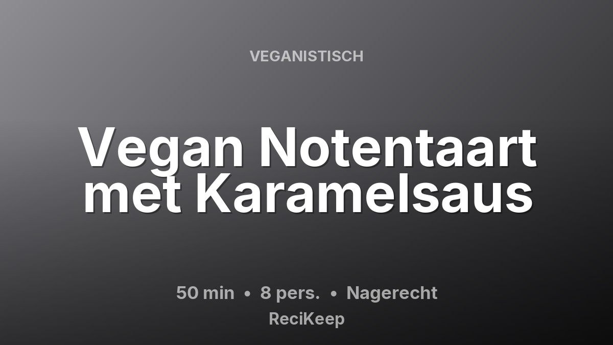 Receptkaart Vegan Notentaart met Karamelsaus – Nagerecht