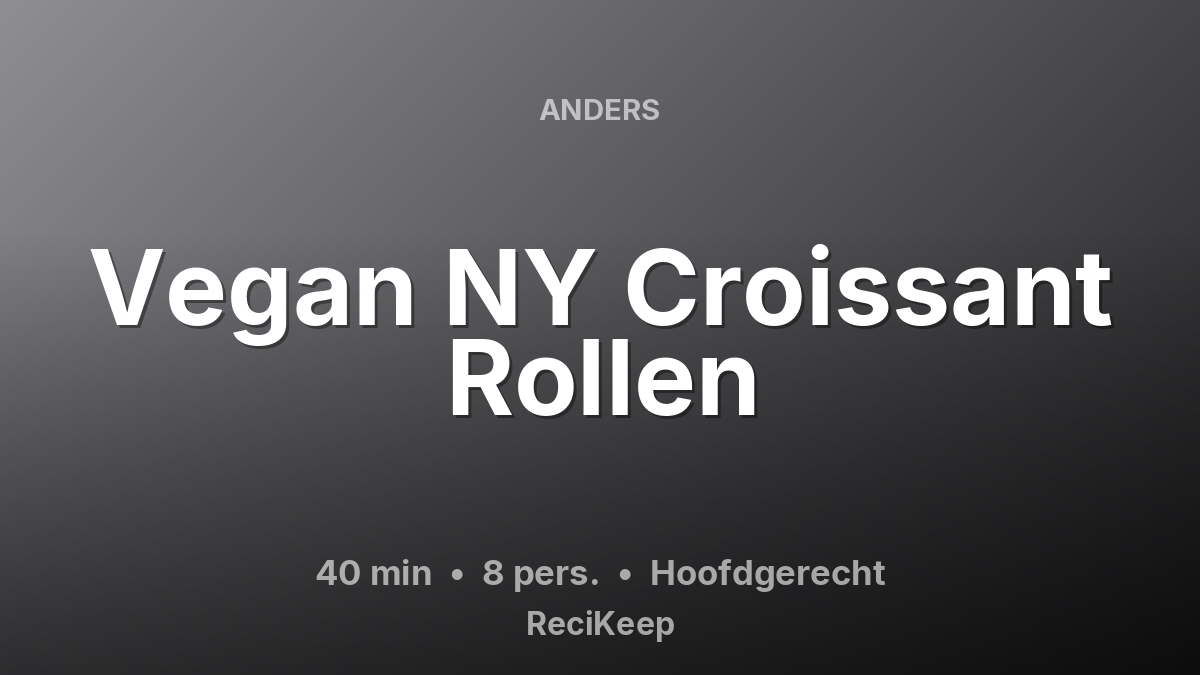 Receptkaart Vegan NY Croissant Rollen – Hoofdgerecht