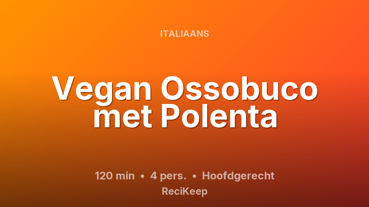 Receptkaart Vegan Ossobuco met Polenta – Hoofdgerecht