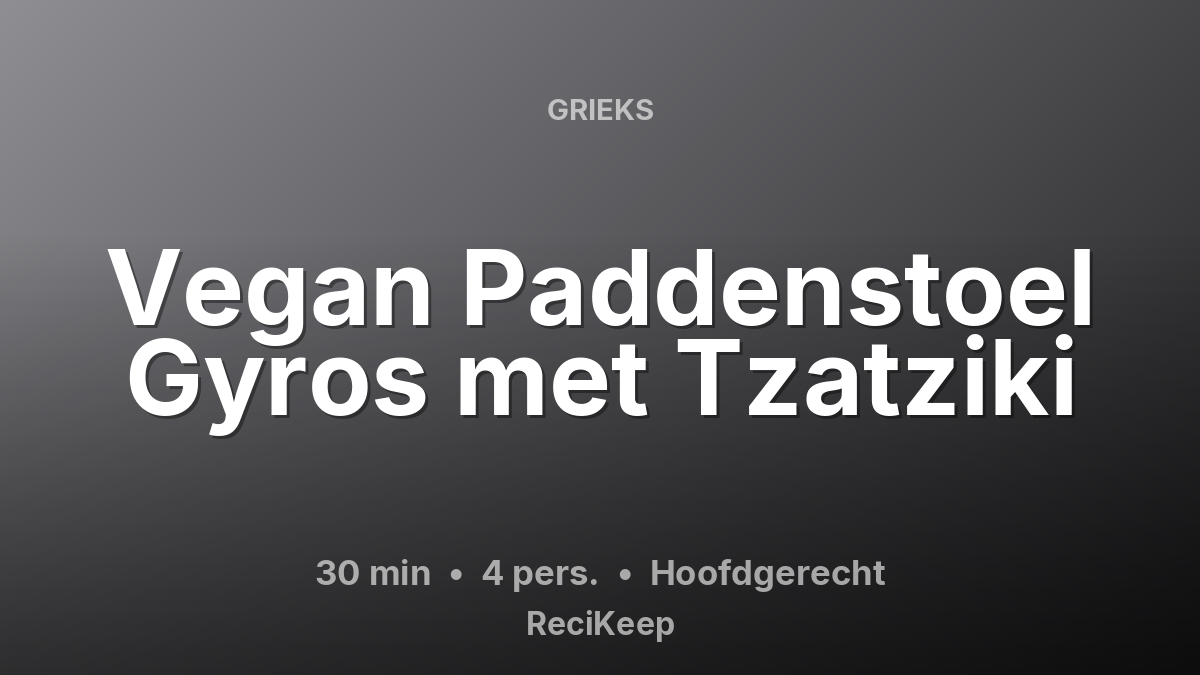 Receptkaart Vegan Paddenstoel Gyros met Tzatziki – Hoofdgerecht