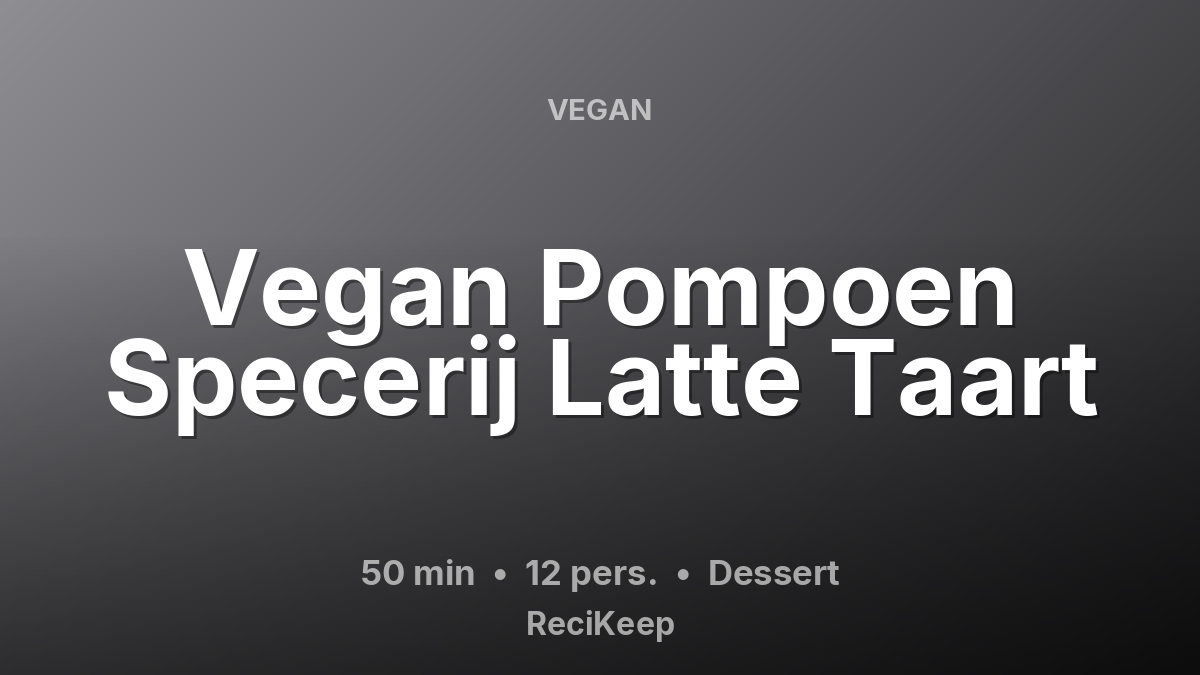 Receptkaart Vegan Pompoen Specerij Latte Taart – Dessert