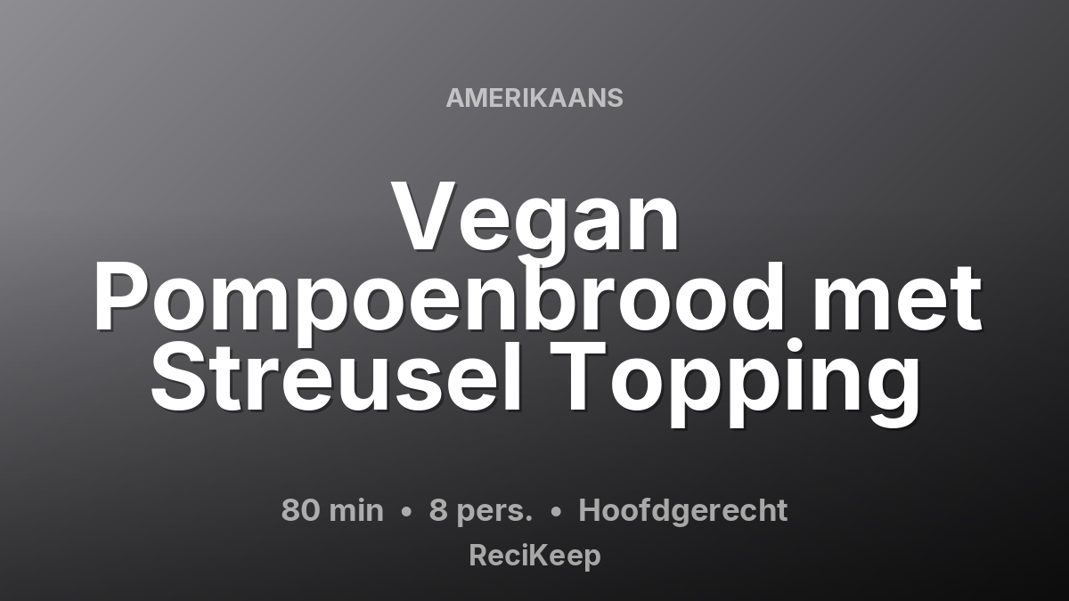 Receptkaart Vegan Pompoenbrood met Streusel Topping – Hoofdgerecht