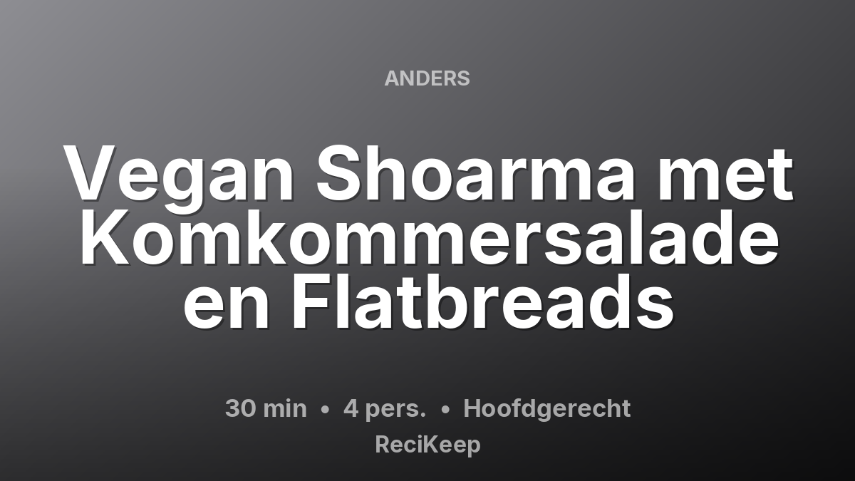 Receptkaart Vegan Shoarma met Komkommersalade en Flatbreads – Hoofdgerecht
