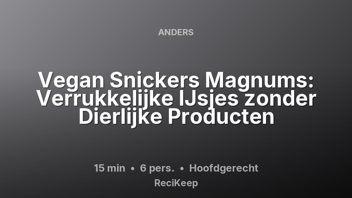 Receptkaart Vegan Snickers Magnums: Verrukkelijke IJsjes zonder Dierlijke Producten – Hoofdgerecht