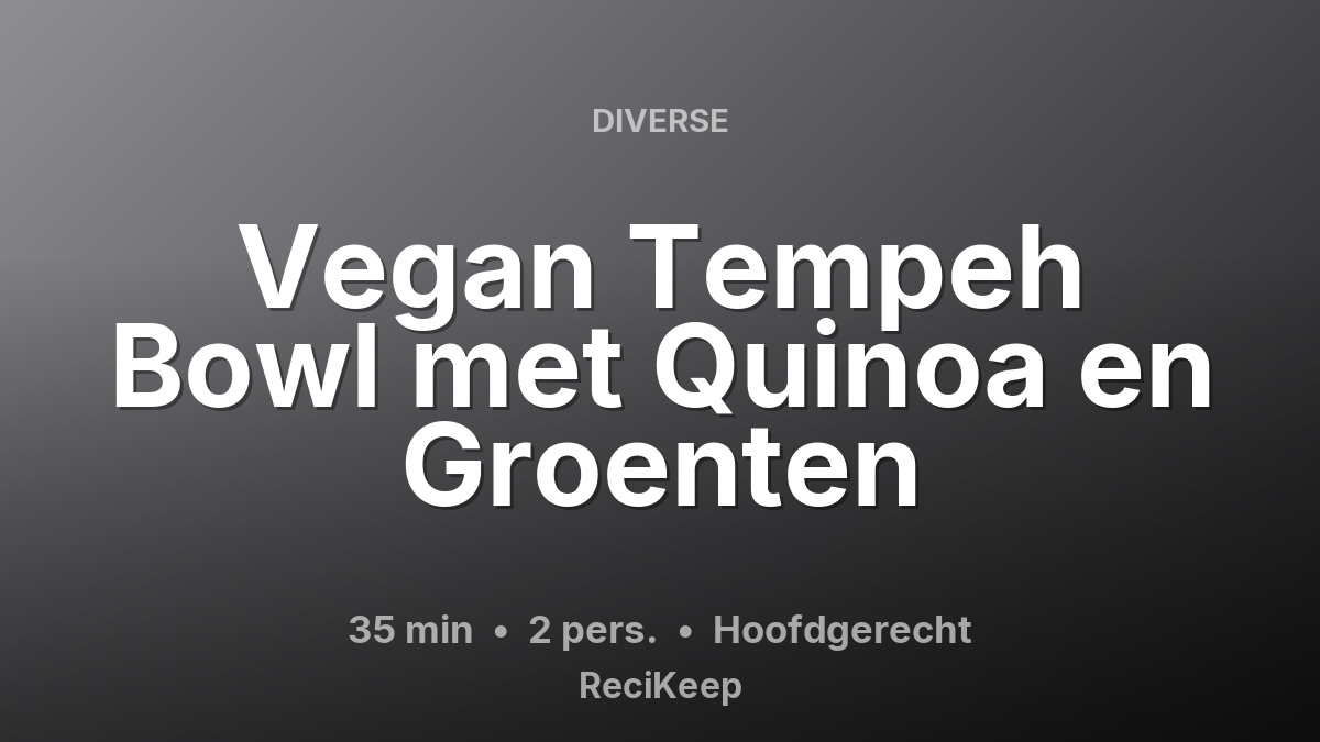 Receptkaart Vegan Tempeh Bowl met Quinoa en Groenten – Hoofdgerecht