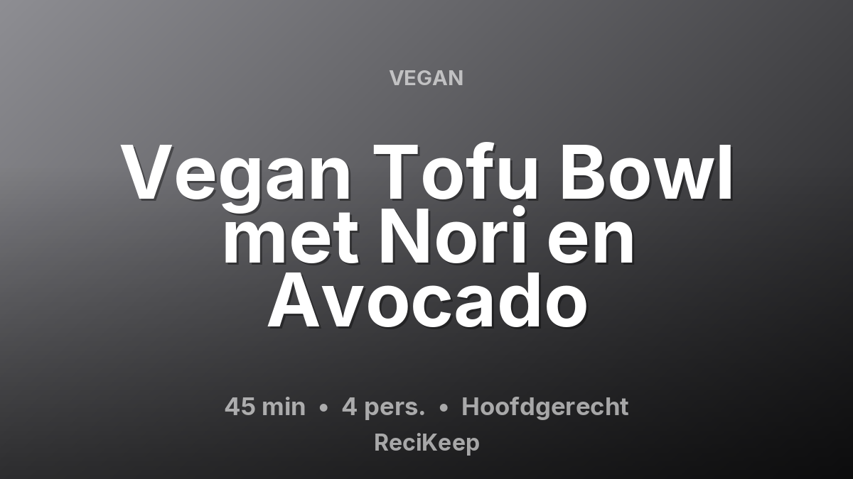 Receptkaart Vegan Tofu Bowl met Nori en Avocado – Hoofdgerecht