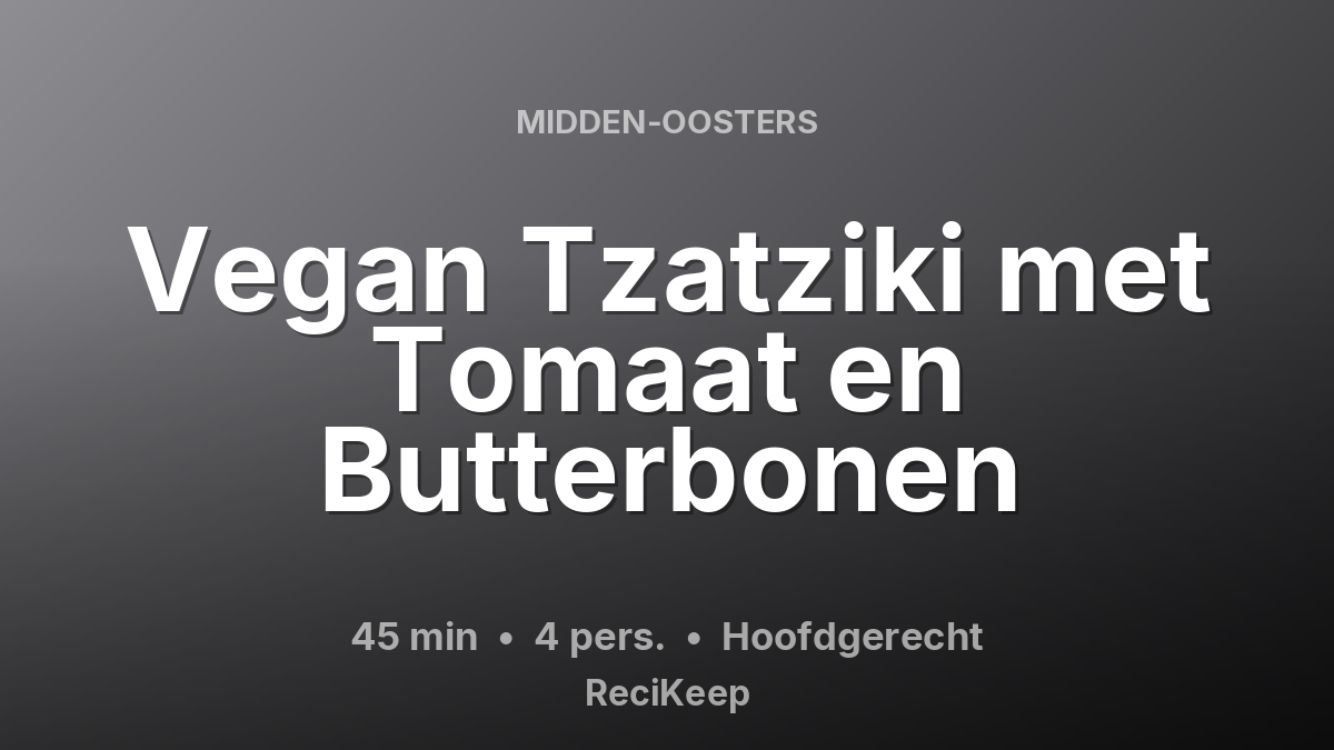 Receptkaart Vegan Tzatziki met Tomaat en Butterbonen – Hoofdgerecht