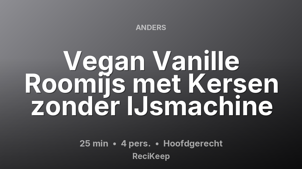 Receptkaart Vegan Vanille Roomijs met Kersen zonder IJsmachine – Hoofdgerecht