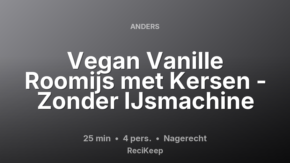 Receptkaart Vegan Vanille Roomijs met Kersen - Zonder IJsmachine – Nagerecht