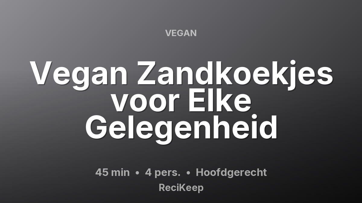 Receptkaart Vegan Zandkoekjes voor Elke Gelegenheid – Hoofdgerecht