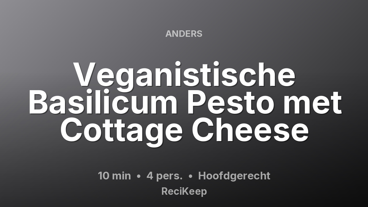 Receptkaart Veganistische Basilicum Pesto met Cottage Cheese – Hoofdgerecht