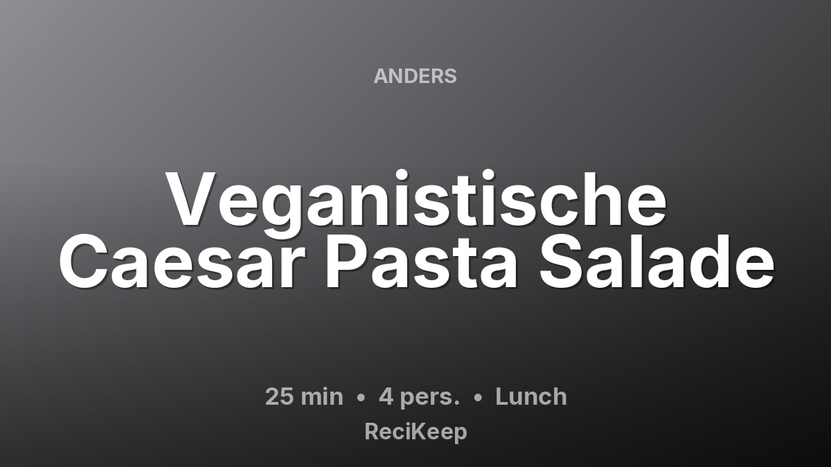 Receptkaart Veganistische Caesar Pasta Salade – Lunch