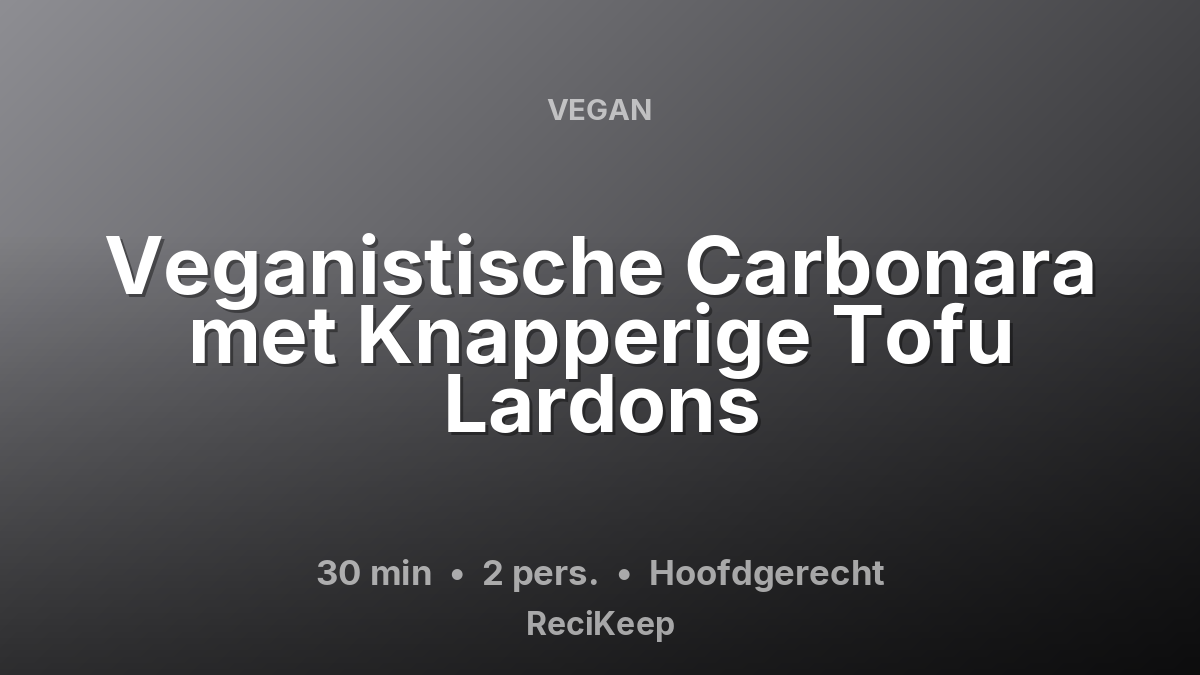 Receptkaart Veganistische Carbonara met Knapperige Tofu Lardons – Hoofdgerecht