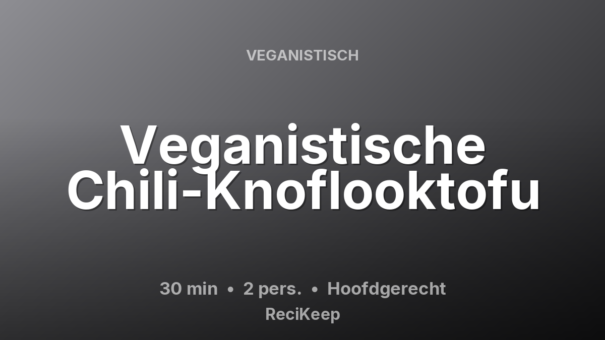 Receptkaart Veganistische Chili-Knoflooktofu – Hoofdgerecht