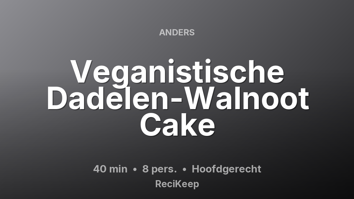 Receptkaart Veganistische Dadelen-Walnoot Cake – Hoofdgerecht