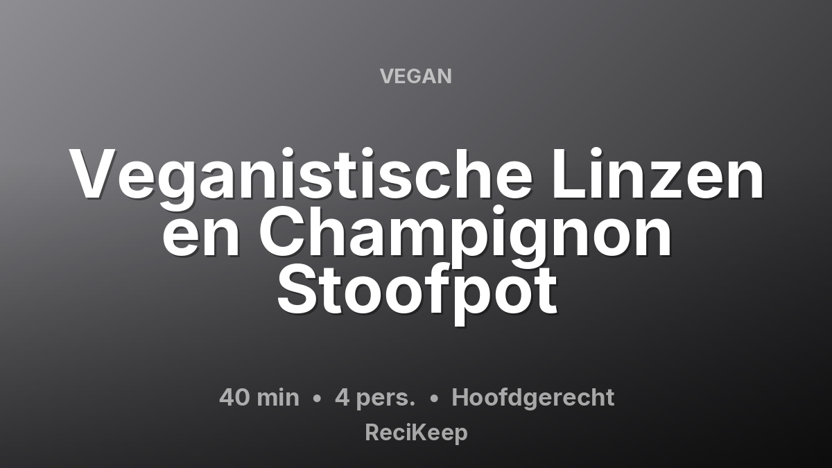 Receptkaart Veganistische Linzen en Champignon Stoofpot – Hoofdgerecht