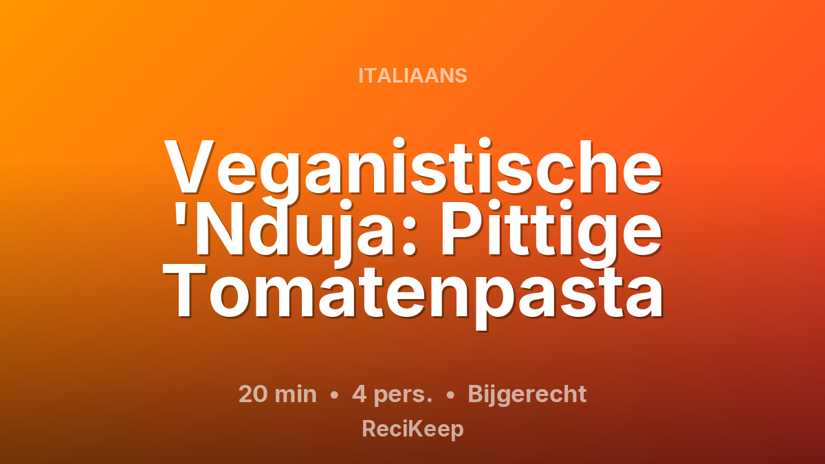 Receptkaart Veganistische 'Nduja: Pittige Tomatenpasta – Bijgerecht