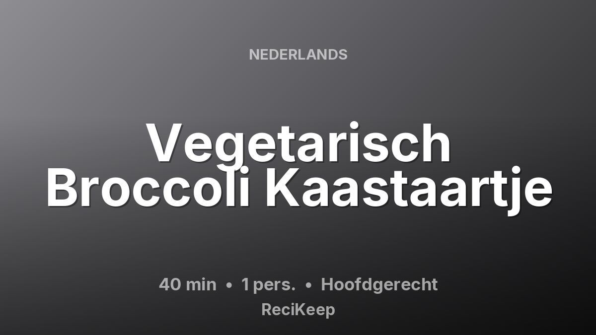 Receptkaart Vegetarisch Broccoli Kaastaartje – Hoofdgerecht