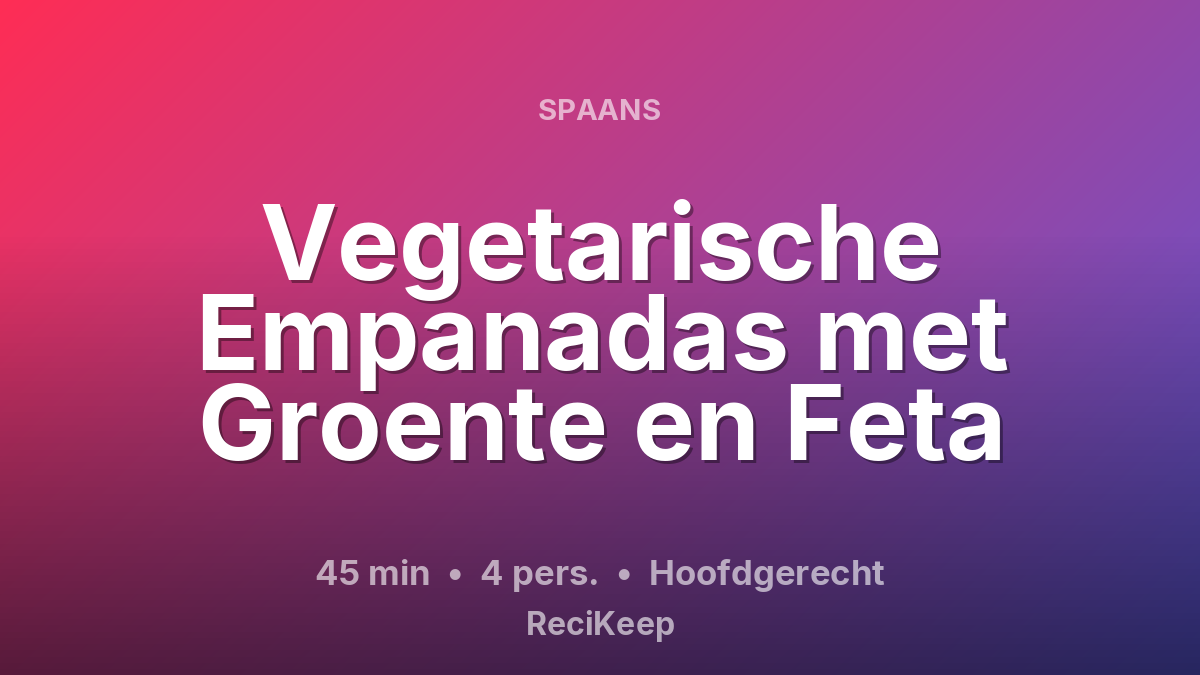 Receptkaart Vegetarische Empanadas met Groente en Feta – Hoofdgerecht