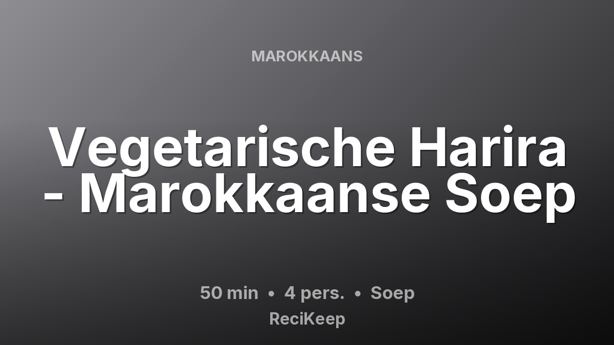 Receptkaart Vegetarische Harira - Marokkaanse Soep – Soep