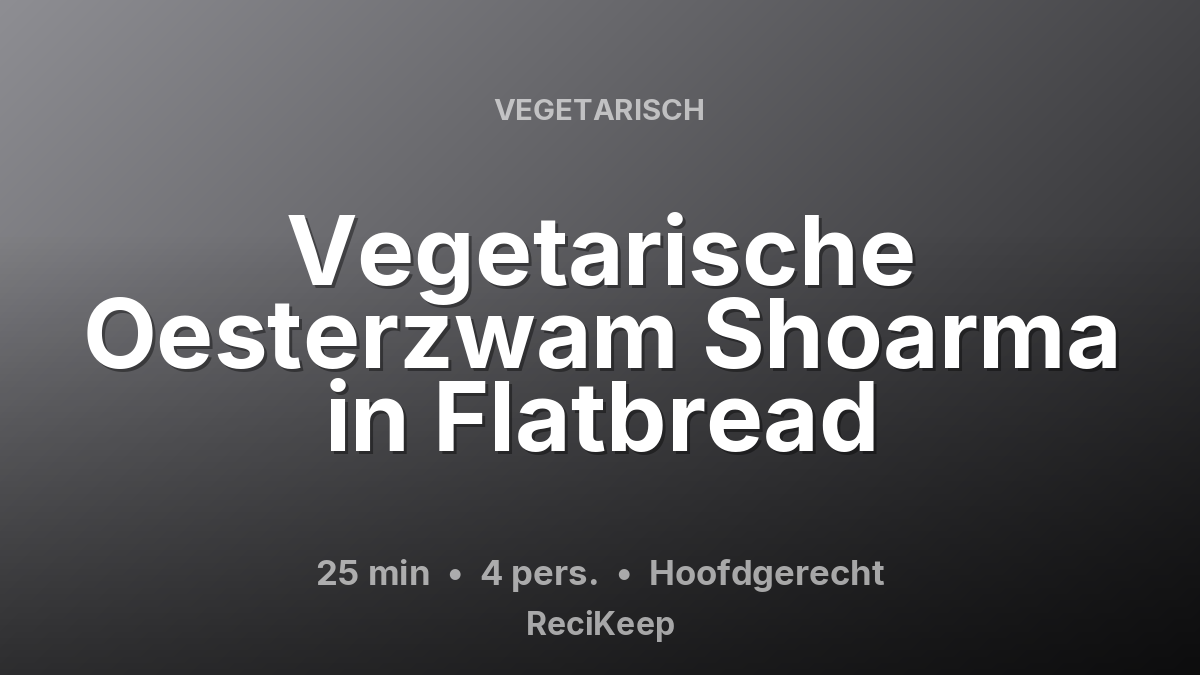 Receptkaart Vegetarische Oesterzwam Shoarma in Flatbread – Hoofdgerecht