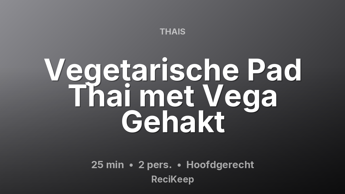 Receptkaart Vegetarische Pad Thai met Vega Gehakt – Hoofdgerecht