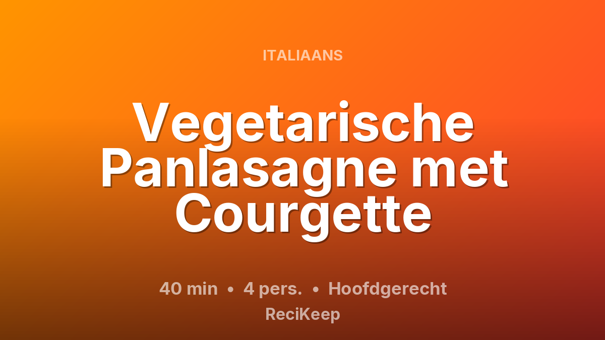 Receptkaart Vegetarische Panlasagne met Courgette – Hoofdgerecht