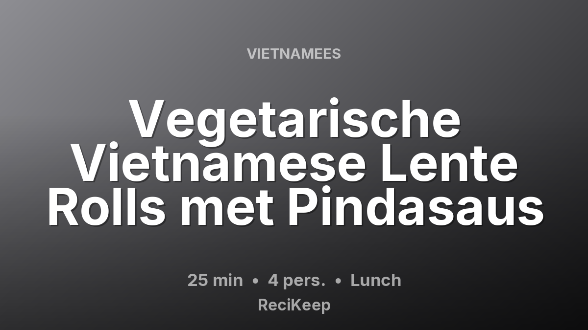 Receptkaart Vegetarische Vietnamese Lente Rolls met Pindasaus – Lunch