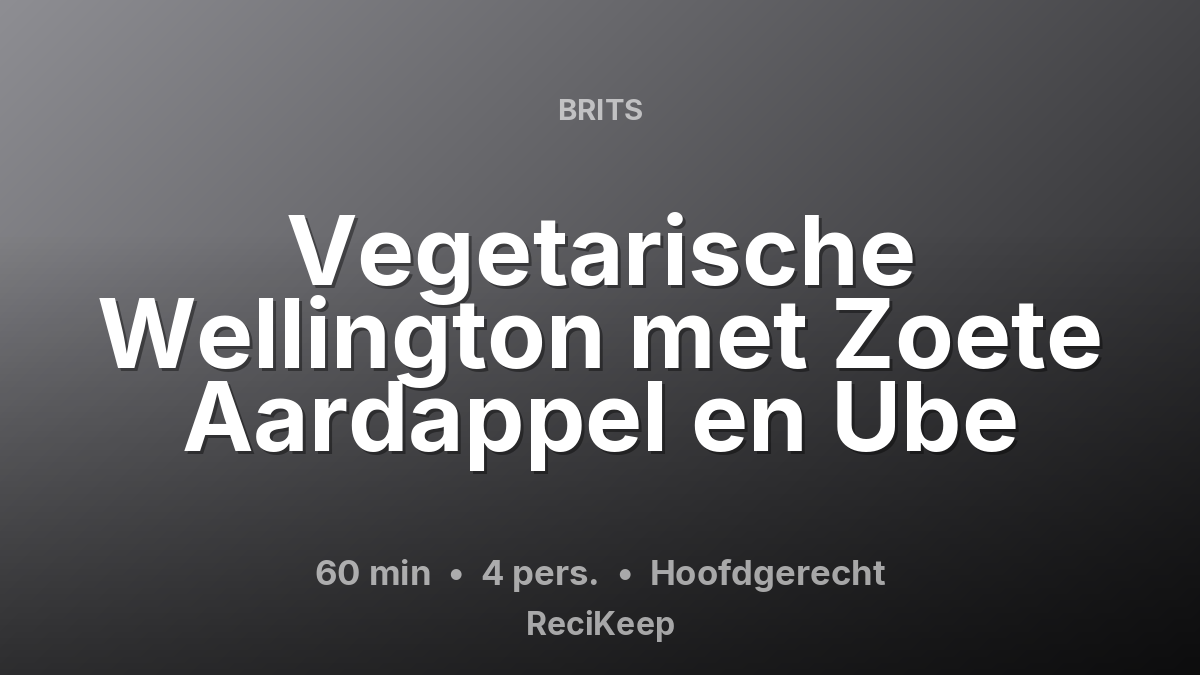 Receptkaart Vegetarische Wellington met Zoete Aardappel en Ube – Hoofdgerecht