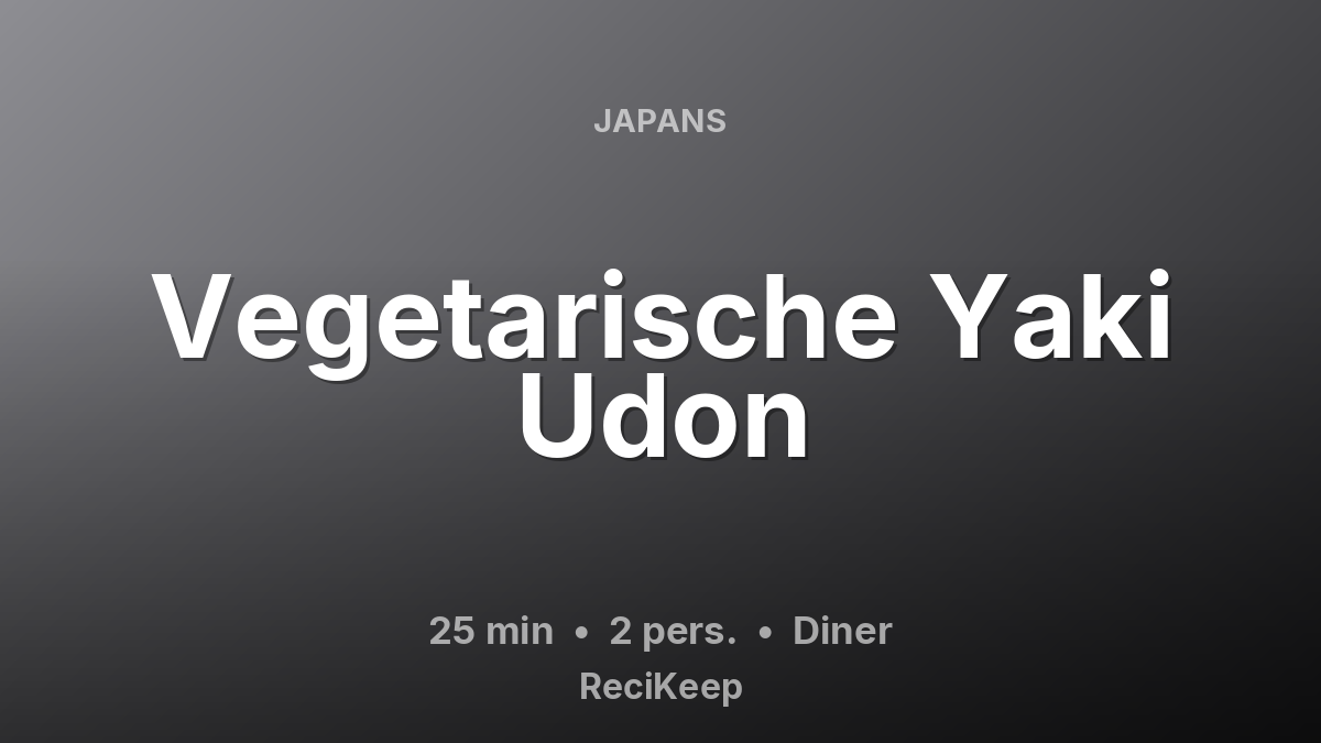 Receptkaart Vegetarische Yaki Udon – Diner