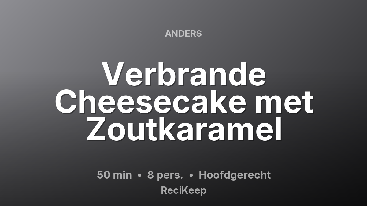Receptkaart Verbrande Cheesecake met Zoutkaramel – Hoofdgerecht