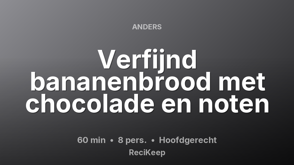 Receptkaart Verfijnd bananenbrood met chocolade en noten – Hoofdgerecht