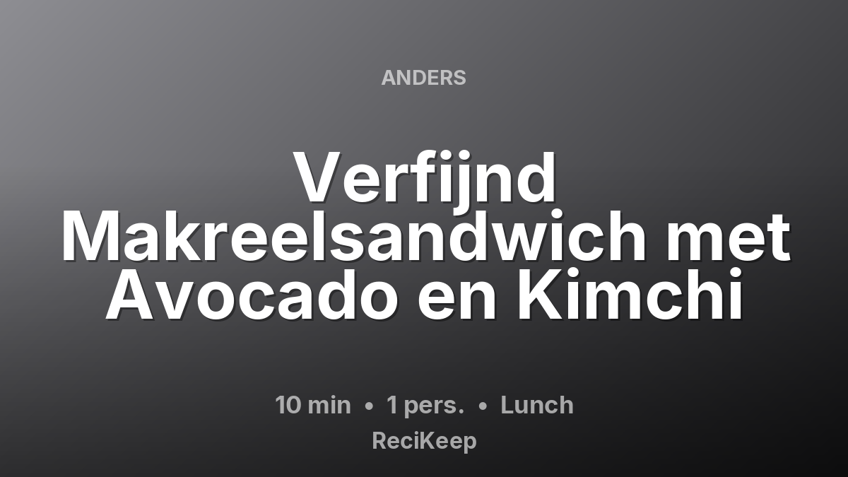 Receptkaart Verfijnd Makreelsandwich met Avocado en Kimchi – Lunch