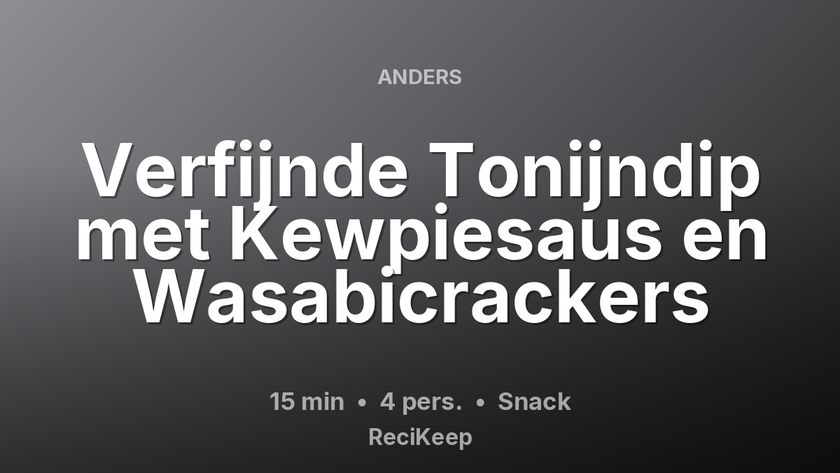 Receptkaart Verfijnde Tonijndip met Kewpiesaus en Wasabicrackers – Snack