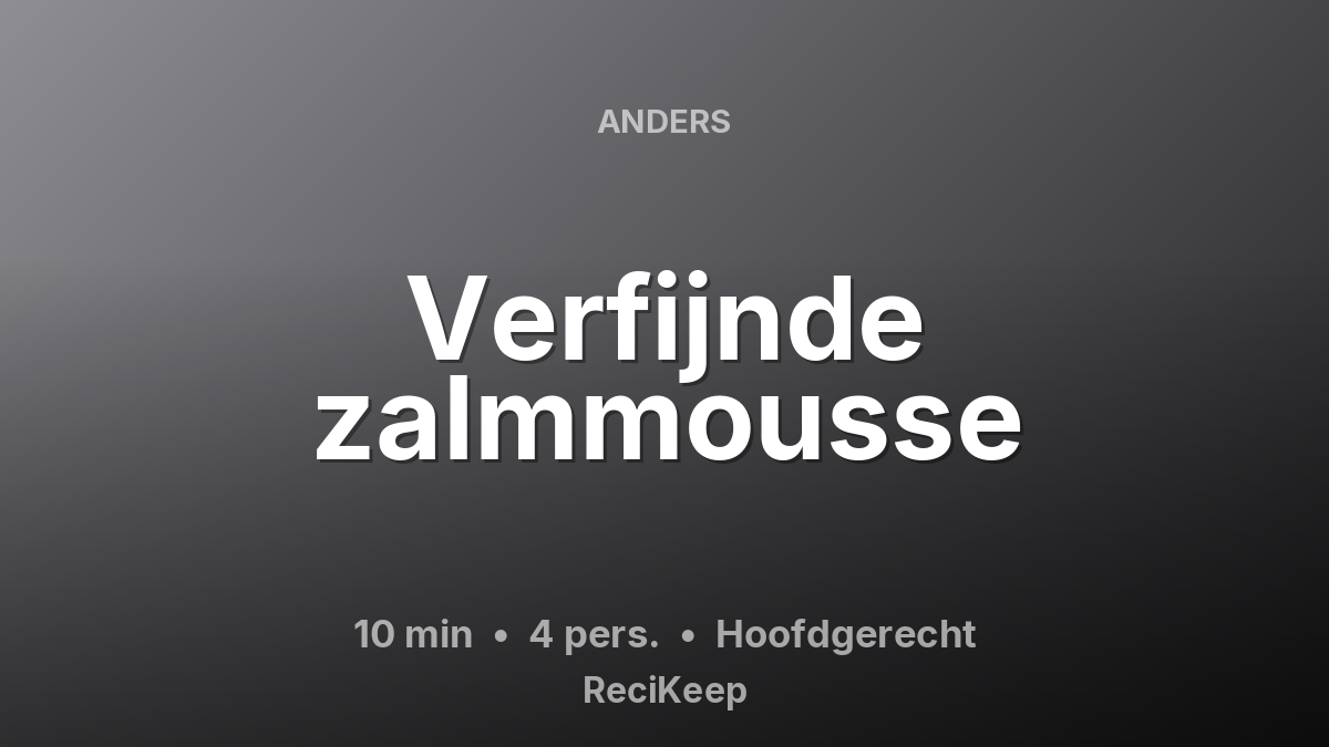 Receptkaart Verfijnde zalmmousse – Hoofdgerecht