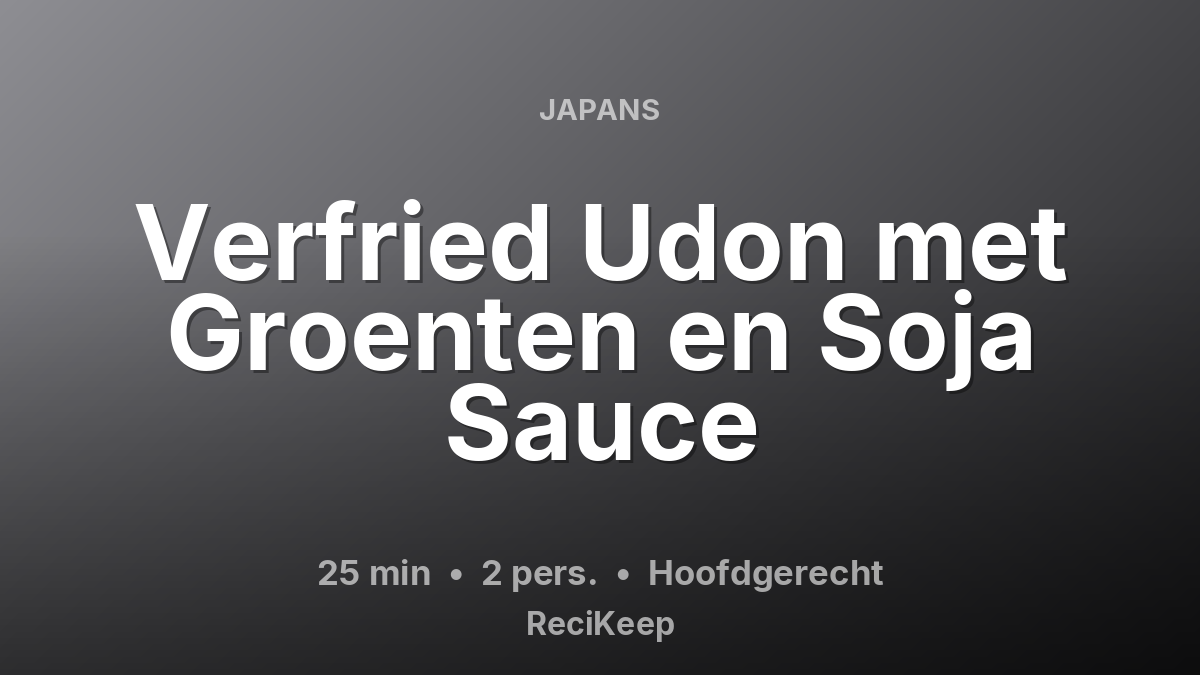 Receptkaart Verfried Udon met Groenten en Soja Sauce – Hoofdgerecht