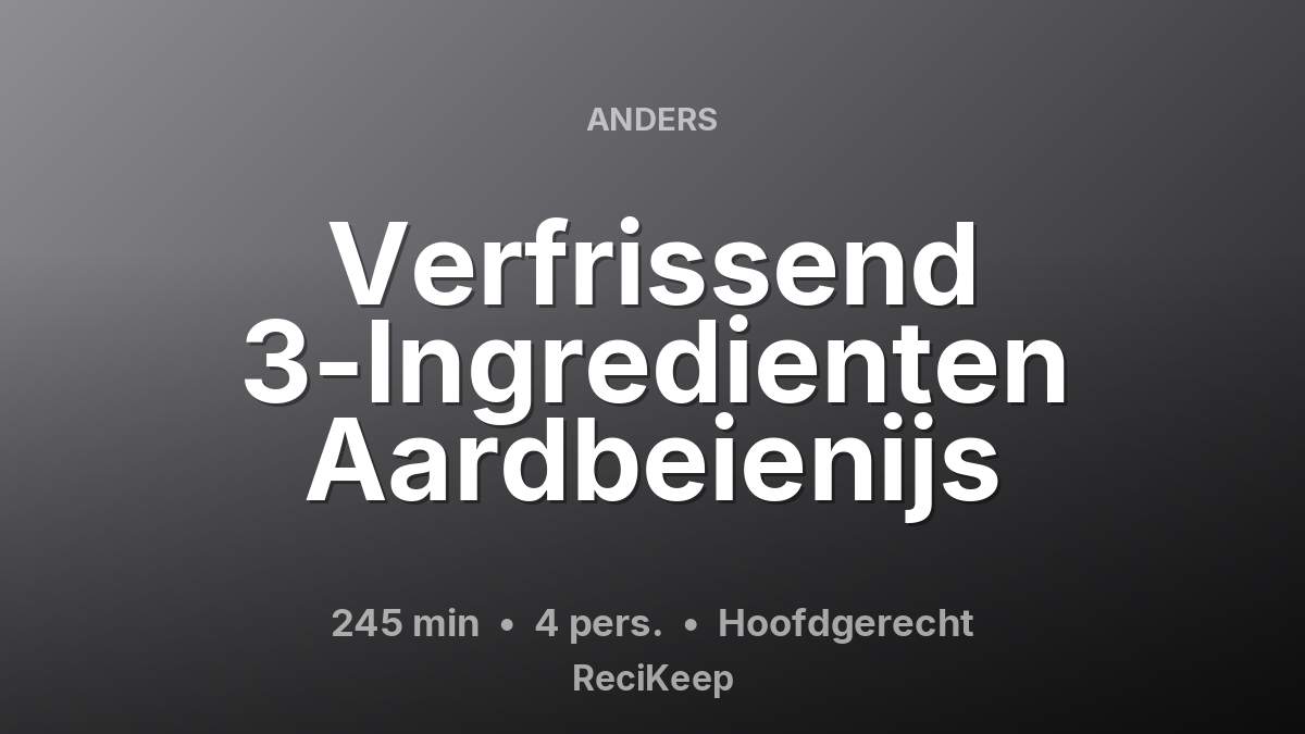 Receptkaart Verfrissend 3-Ingredienten Aardbeienijs – Hoofdgerecht