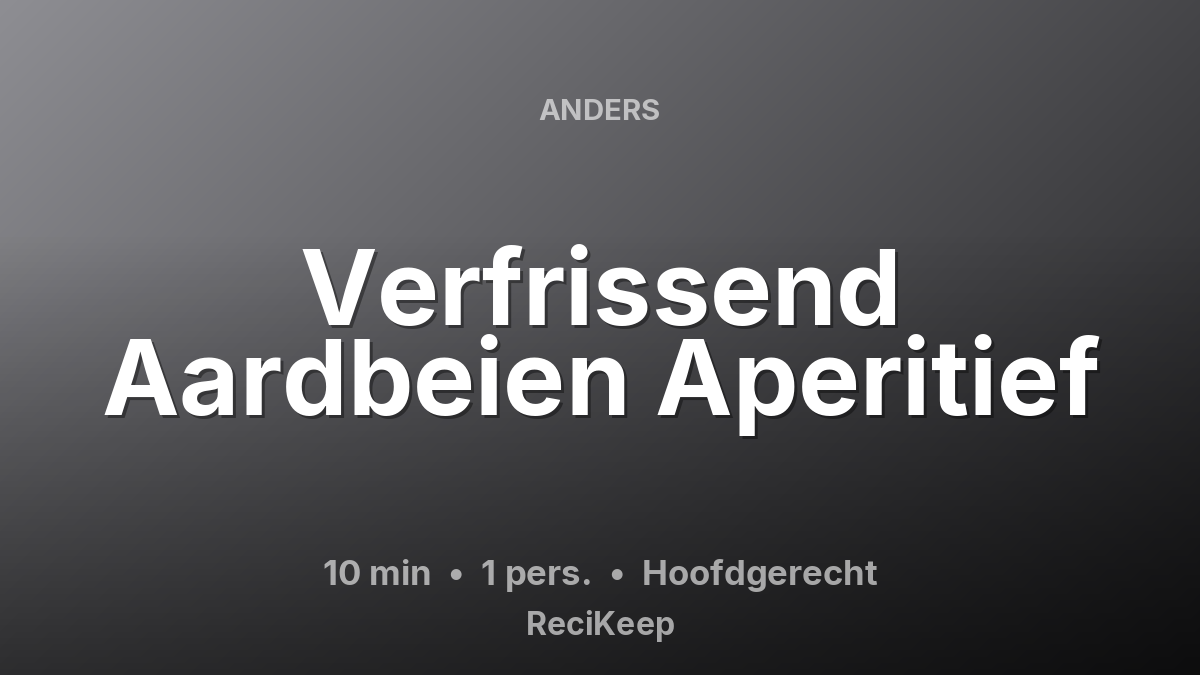 Receptkaart Verfrissend Aardbeien Aperitief – Hoofdgerecht